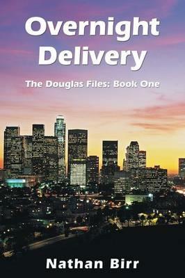 Overnight Delivery: The Douglas Files: Book One - Nathan Birr - cover