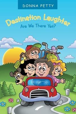 Destination Laughter: Are We There Yet? - Donna Petty - cover
