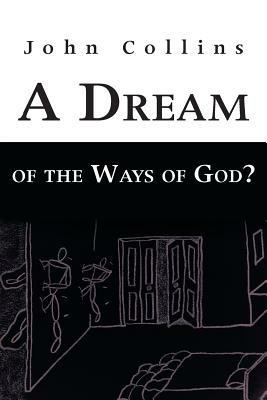 A Dream of the Ways of God? - John Collins - cover