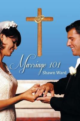 Marriage 101 - Shawn Ward - cover