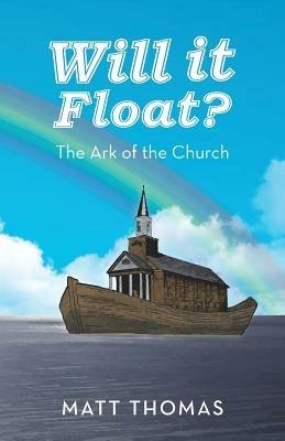 Will It Float?: The Ark of the Church - Matt Thomas - cover