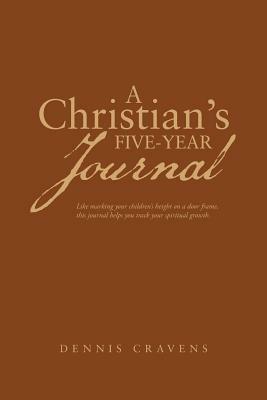 A Christian's Five-Year Journal - Dennis Cravens - cover