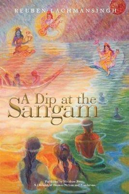 A Dip at the Sangam - Reuben Lachmansingh - cover