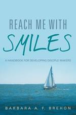 Reach Me with Smiles: A Handbook for Developing Disciple Makers