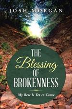 The Blessing of Brokenness: My Best Is Yet to Come