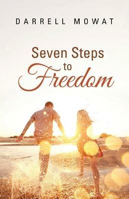 Seven Steps to Freedom - Darrell Mowat - cover