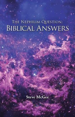 The Nephilim Question: Biblical Answers - Steve McGee - cover