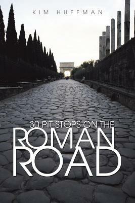 30 Pit Stops on the Roman Road - Kim Huffman - cover