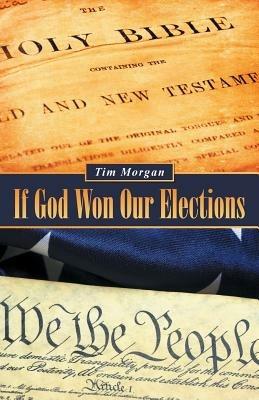 If God Won Our Elections - Tim Morgan - cover