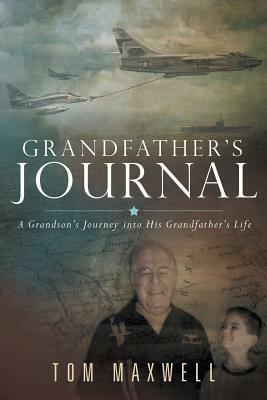 Grandfather's Journal: A Grandson's Journey into His Grandfather's Life - Tom Maxwell - cover