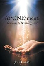 At-ONE-ment: Growing to Knowing God
