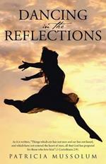 Dancing in the Reflections: As it is written, Things which eye has not seen and ear has not heard, and which have not entered the heart of man, all that God has prepared for those who love him (1 Corinthians 2:9).