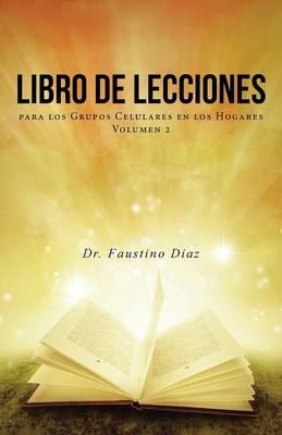 Libro de Lecciones: para los Grupos Celulares en los Hogares Volumen 2 - Faustino Diaz - cover