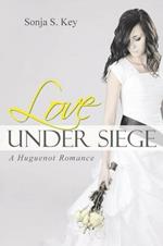 Love Under Siege: A Huguenot Romance