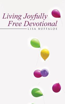 Living Joyfully Free Devotional - Lisa Buffaloe - cover
