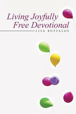 Living Joyfully Free Devotional - Lisa Buffaloe - cover