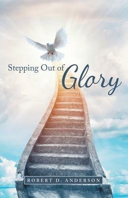 Stepping Out of Glory - Robert D Anderson - cover