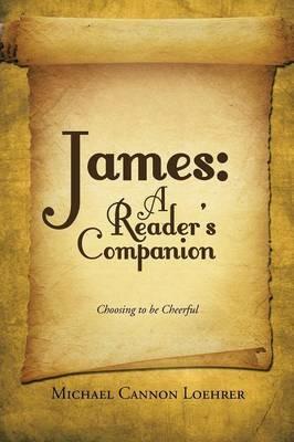 James: A Reader's Companion: Choosing to be Cheerful - Michael Cannon Loehrer - cover