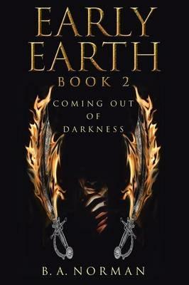 Early Earth Book 2: Coming Out of Darkness - B a Norman - cover