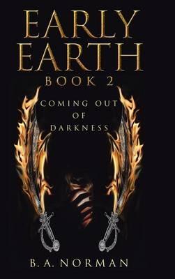 Early Earth Book 2: Coming Out of Darkness - B a Norman - cover