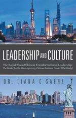 Leadership and Culture: The Rapid Rise of Chinese Transformational Leadership: The Model for the Contemporary Chinese Business Leader (The Study)