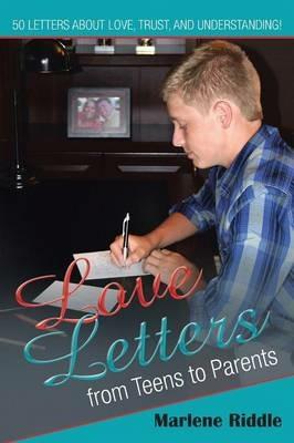 Love Letters from Teens to Parents - Marlene Riddle - cover