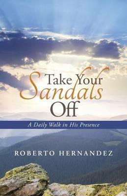 Take Your Sandals Off: A Daily Walk in His Presence - Roberto Hernandez - cover