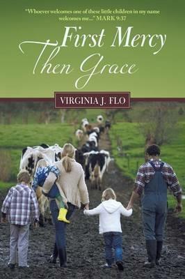 First Mercy Then Grace - Virginia J Flo - cover