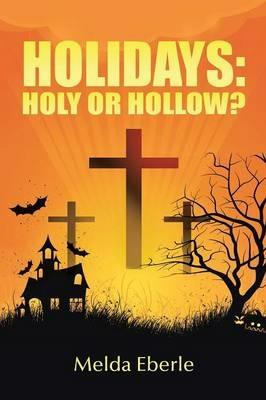 Holidays: Holy or Hollow? - Melda Eberle - cover