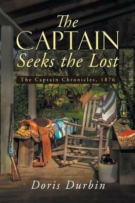 The Captain Seeks the Lost: The Captain Chronicles, 1876 - Doris Durbin - cover
