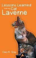 Lessons Learned from My Cat Laverne - Gary R Gray - cover