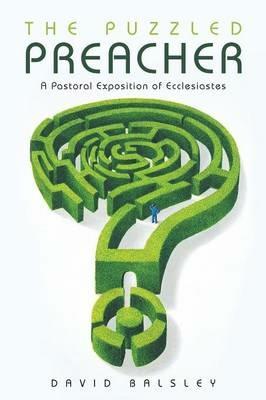 The Puzzled Preacher: A Pastoral Exposition of Ecclesiastes - David Balsley - cover