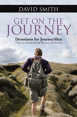 Get On The Journey: Devotions for JourneyMen (That Can Also Be Read By Women on the Journey) - David Smith - cover
