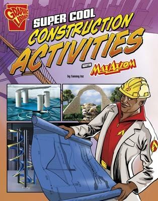 Super Cool Construction Activities with Max Axiom (Max Axiom Science and Engineering Activities) - Tammy Enz - cover