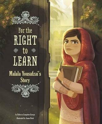For The Right To Learn: Malala Yousafzai's Story - Rebecca Langston-George - cover