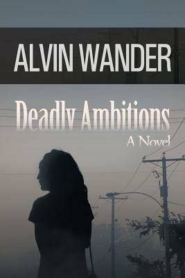 Deadly Ambitions - Alvin Wander - cover