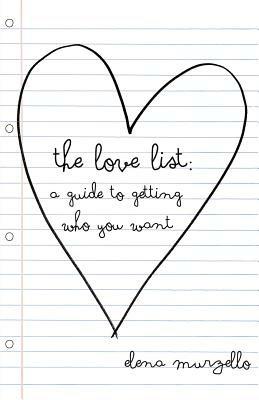 The Love List: A Guide to Getting Who You Want - Elena Murzello - cover