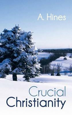Crucial Christianity - A Hines - cover