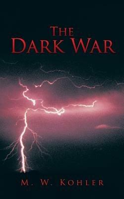 The Dark War - M W Kohler - cover