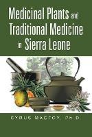 Medicinal Plants and Traditional Medicine in Sierra Leone - Cyrus Macfoy - cover
