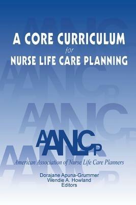 A Core Curriculum for Nurse Life Care Planning - Aanlcp - cover