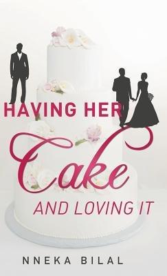 Having Her Cake and Loving It - Nneka Bilal - cover