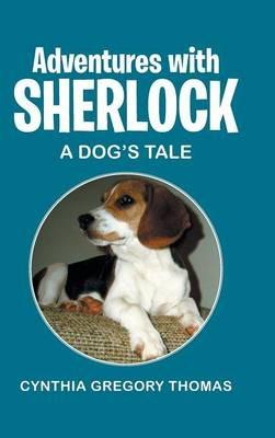 Adventures with Sherlock: A Dog's Tale - Cynthia Gregory Thomas - cover
