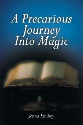A Precarious Journey Into Magic - Jenna Lindsey - cover
