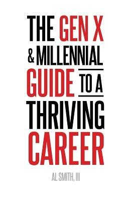 The Gen X and Millennial Guide to a Thriving Career - Al Smith - cover