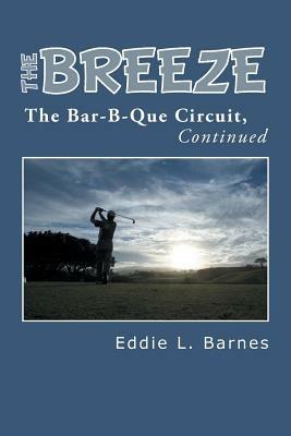 The Breeze: The Bar-B-Que Circuit, Continued - Eddie L Barnes - cover