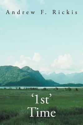 '1st' Time - Andrew F Rickis - cover