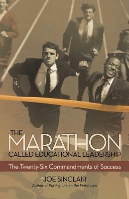 The Marathon Called Educational Leadership: The Twenty-Six Commandments of Success - Joe Sinclair - cover