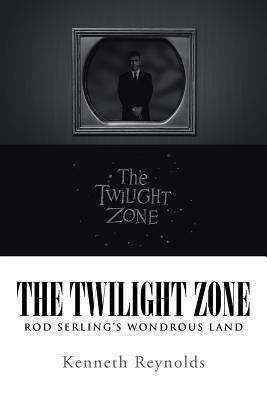 The Twilight Zone: Rod Serling's Wondrous Land - Kenneth Reynolds - cover