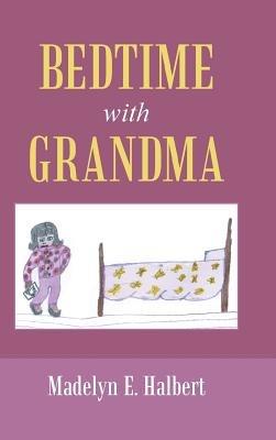 Bedtime with Grandma - Madelyn E Halbert - cover